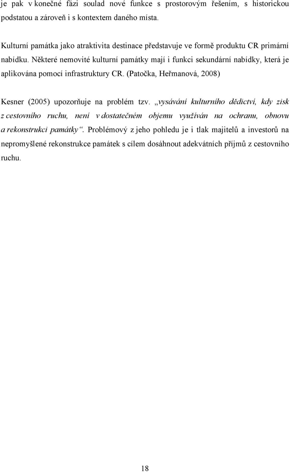 Některé nemovité kulturní památky mají i funkci sekundární nabídky, která je aplikována pomocí infrastruktury CR.