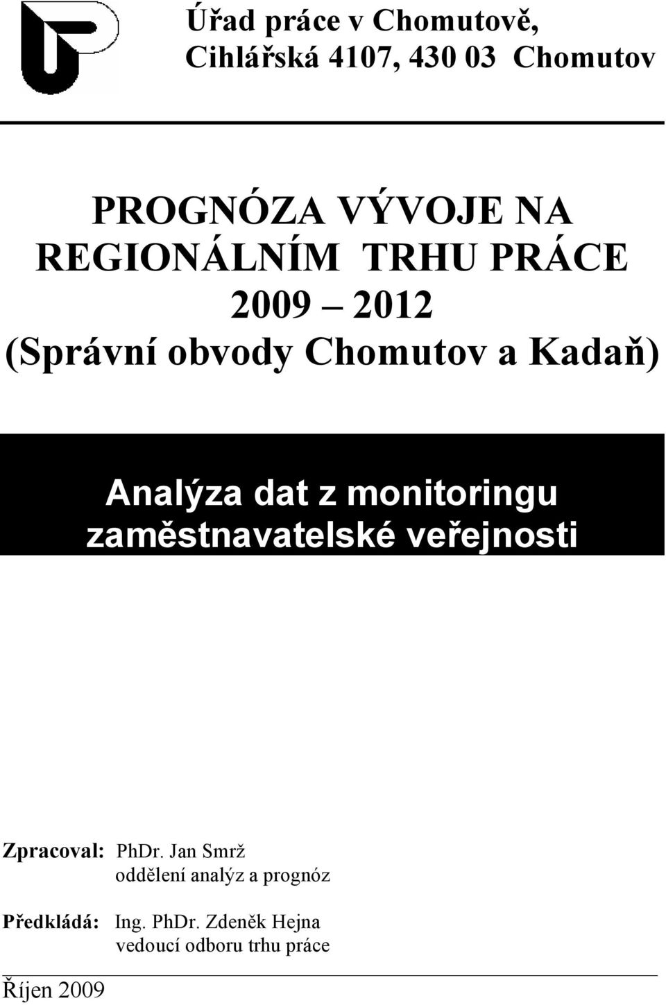 z monitoringu zaměstnavatelské veřejnosti Zpracoval: PhDr.