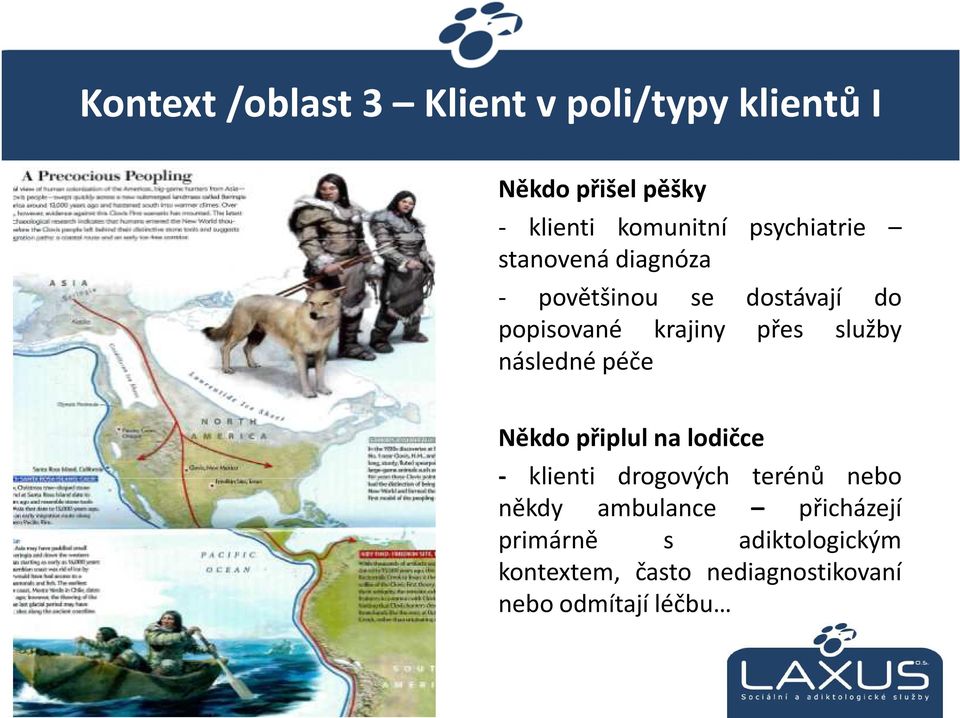následné péče Někdo připlul na lodičce - klienti drogových terénů nebo - klienti drogových