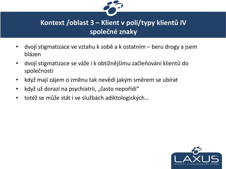 začleňování klientů do společnosti když mají zájem o změnu tak nevědí jakým směrem se