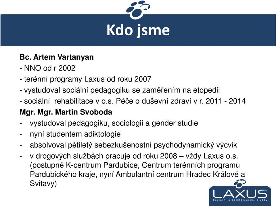 rehabilitace v o.s. Péče o duševní zdraví v r. 2011-2014 Mgr.