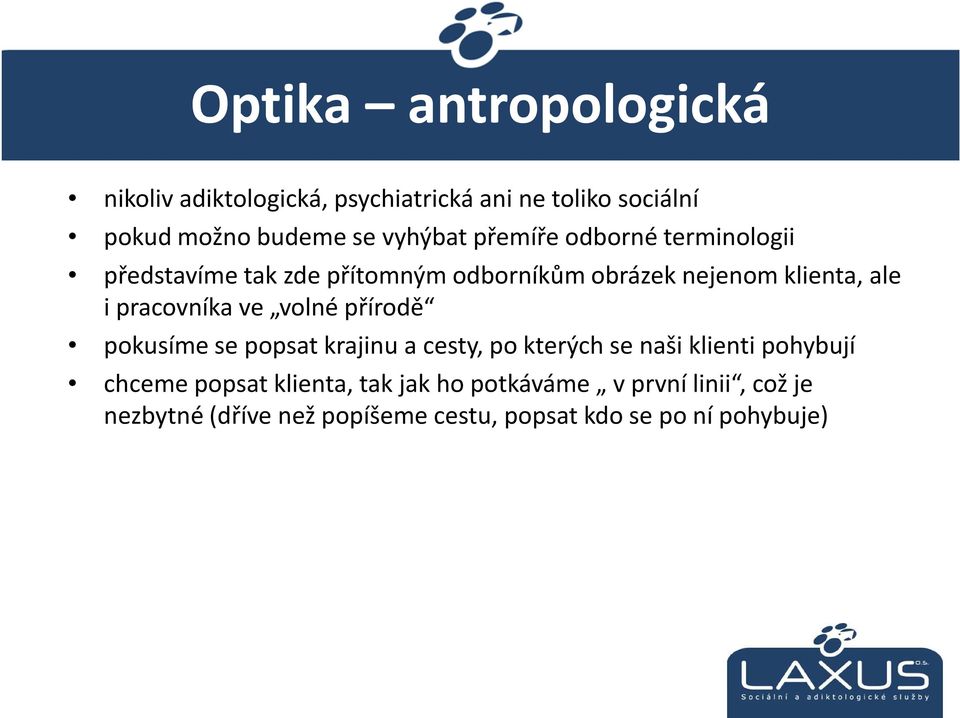 pracovníka ve volné přírodě pokusíme se popsat krajinu a cesty, po kterých se naši klienti pohybují chceme
