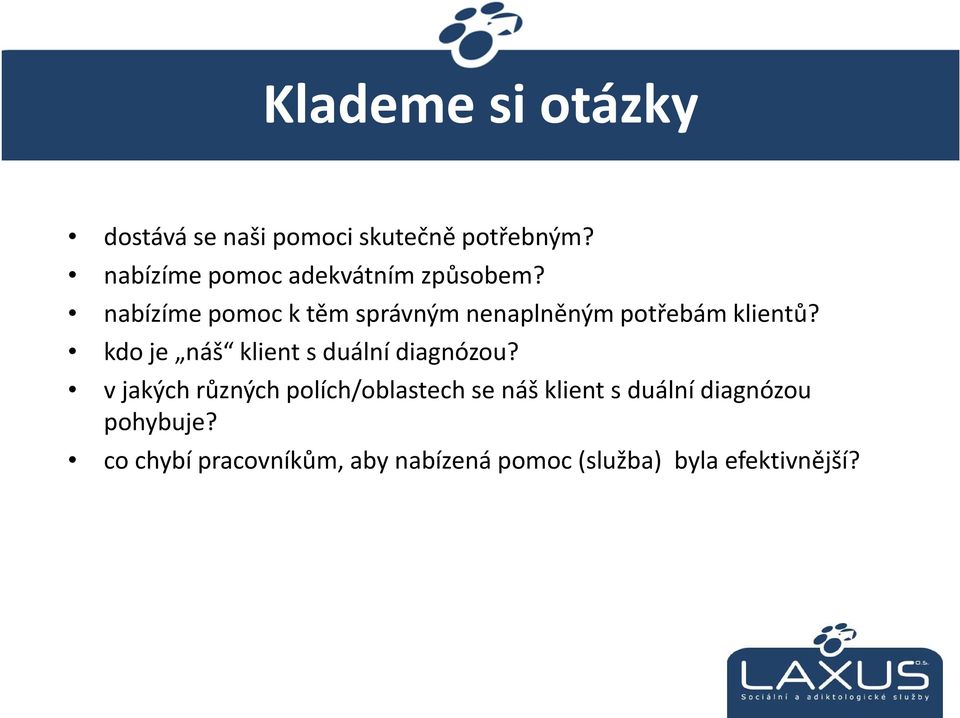 nabízíme pomoc k těm správným nenaplněným potřebám klientů?