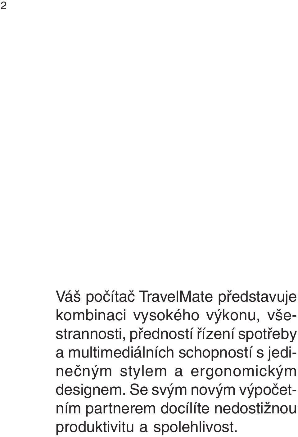 schopností s jedinečným stylem a ergonomickým designem.