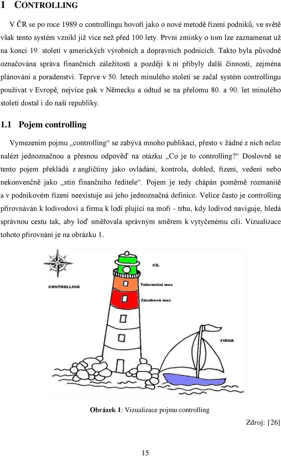 Takto byla původně označována správa finančních záležitostí a později k ní přibyly další činnosti, zejména plánování a poradenství. Teprve v 50.