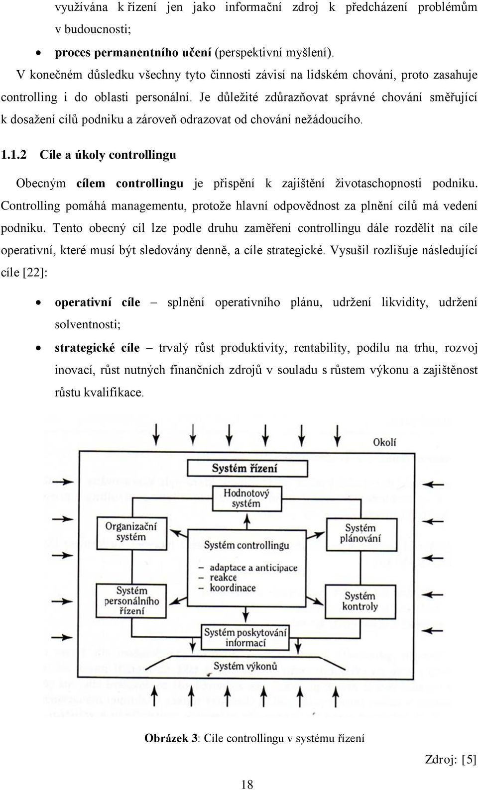Je důležité zdůrazňovat správné chování směřující k dosažení cílů podniku a zároveň odrazovat od chování nežádoucího. 1.