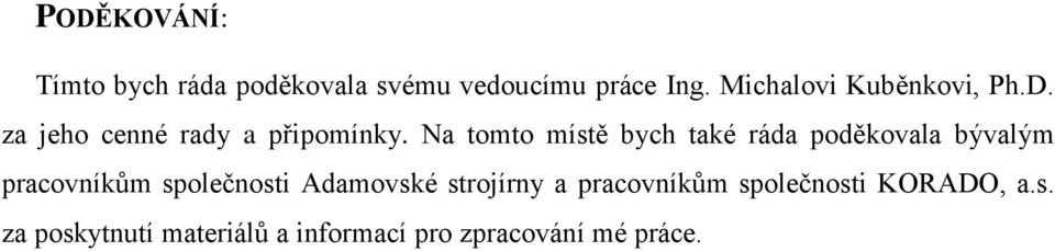 Na tomto místě bych také ráda poděkovala bývalým pracovníkům společnosti
