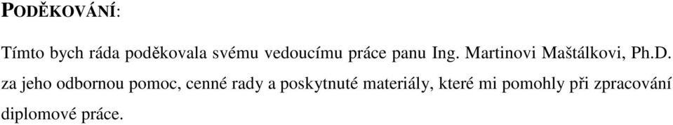 D. za jeho odbornou pomoc, cenné rady a poskytnuté