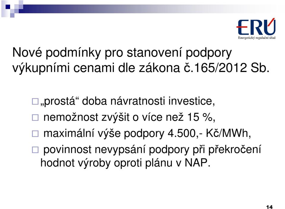 prostá doba návratnosti investice, nemožnost zvýšit o více než 15