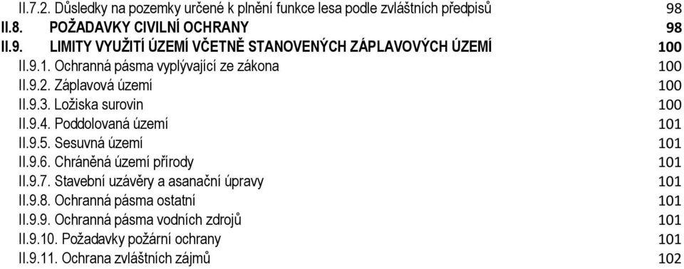 9.2. Záplavová území 100 II.9.3. Ložiska surovin 100 II.9.4. Poddolovaná území 101 II.9.5. Sesuvná území 101 II.9.6.