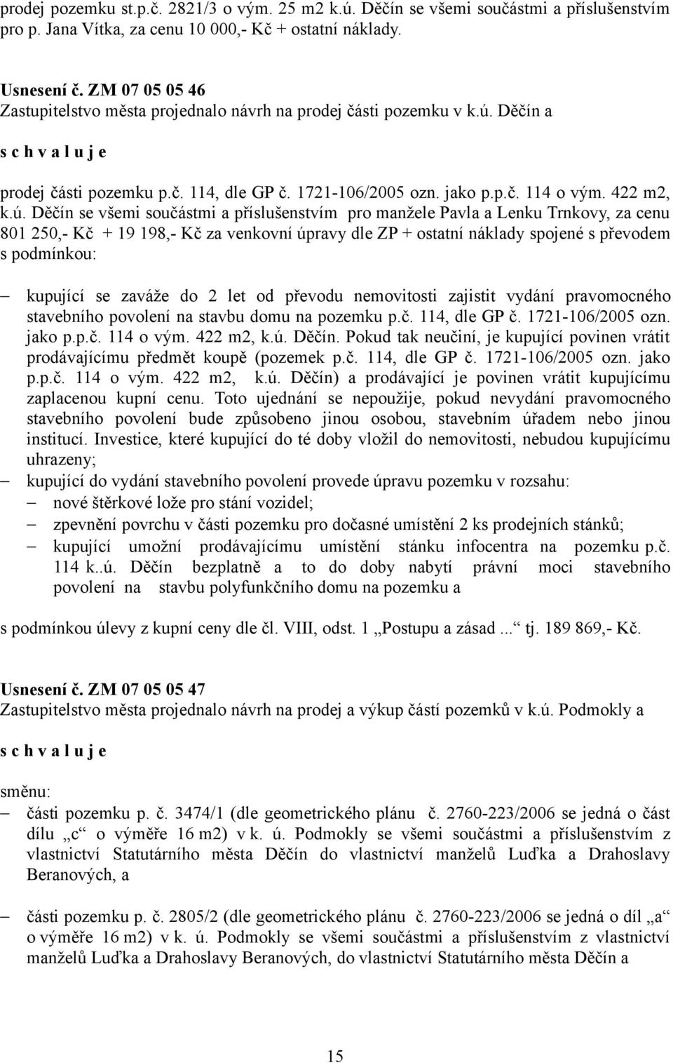 Děčín a prodej části pozemku p.č. 114, dle GP č. 1721-106/2005 ozn. jako p.p.č. 114 o vým. 422 m2, k.ú.