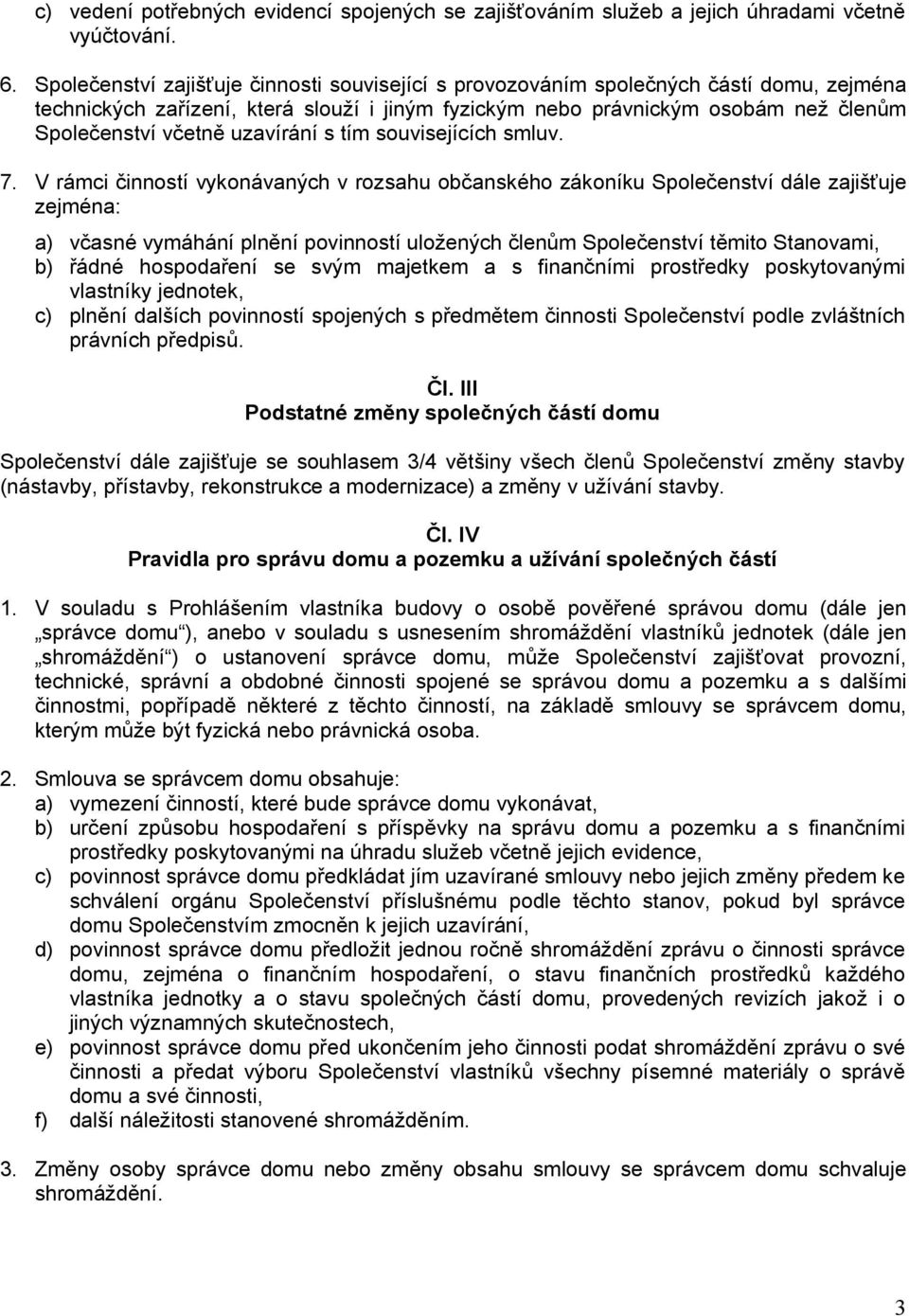 uzavírání s tím souvisejících smluv. 7.