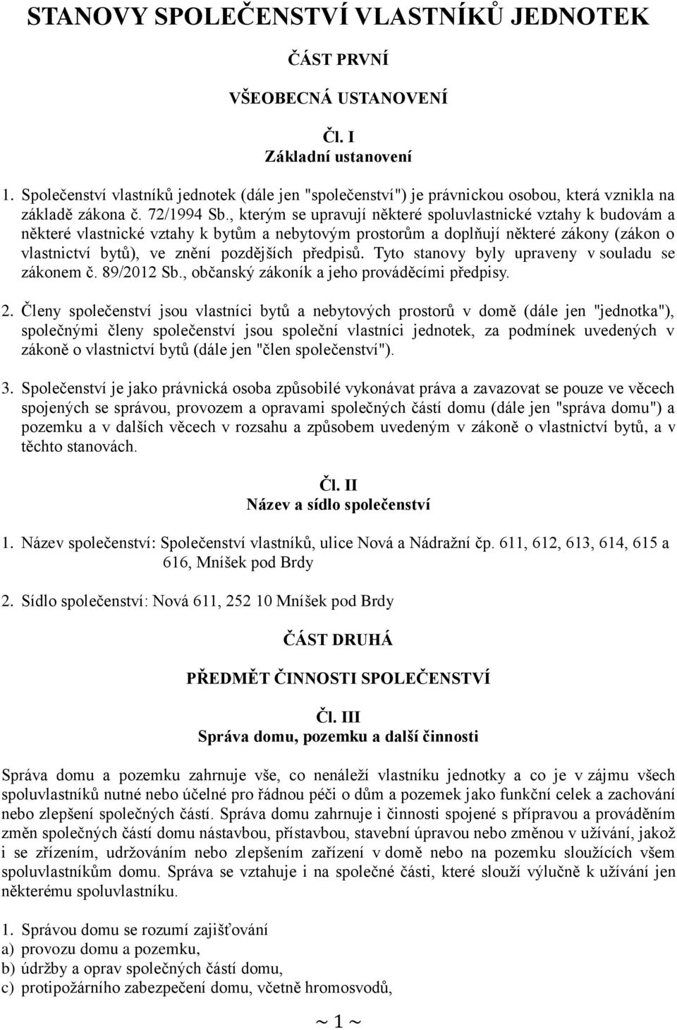 , kterým se upravují některé spoluvlastnické vztahy k budovám a některé vlastnické vztahy k bytům a nebytovým prostorům a doplňují některé zákony (zákon o vlastnictví bytů), ve znění pozdějších