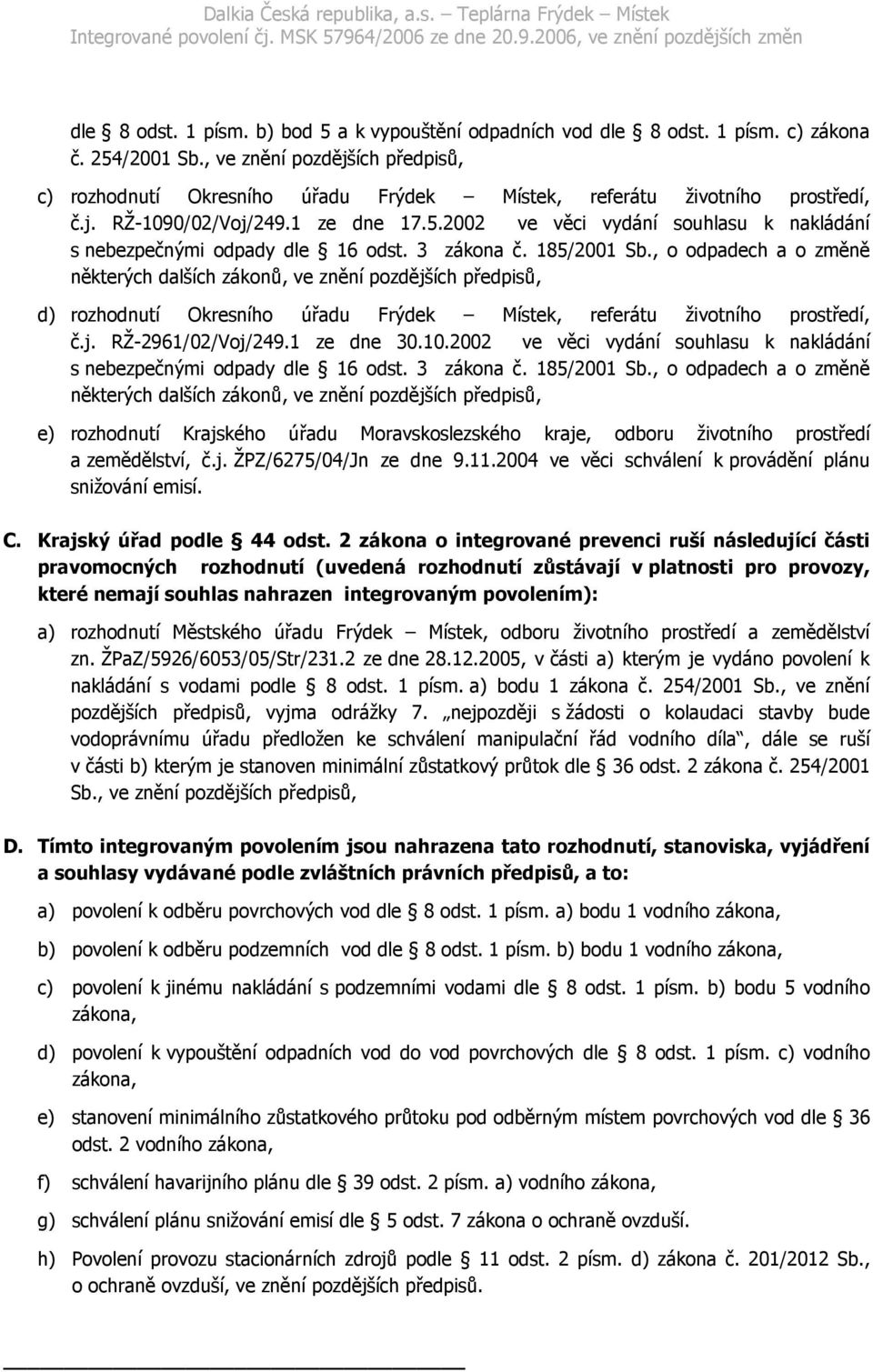 2002 ve věci vydání souhlasu k nakládání s nebezpečnými odpady dle 16 odst. 3 zákona č. 185/2001 Sb.