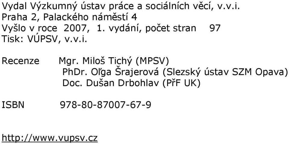 vydání, počet stran 97 Tisk: VÚPSV, v.v.i. Recenze Mgr.