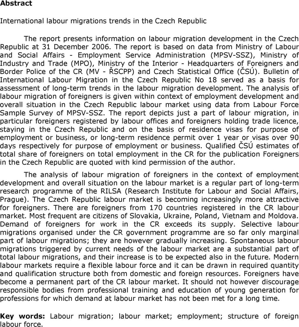 Foreigners and Border Police of the CR (MV - ŘSCPP) and Czech Statistical Office (ČSÚ).