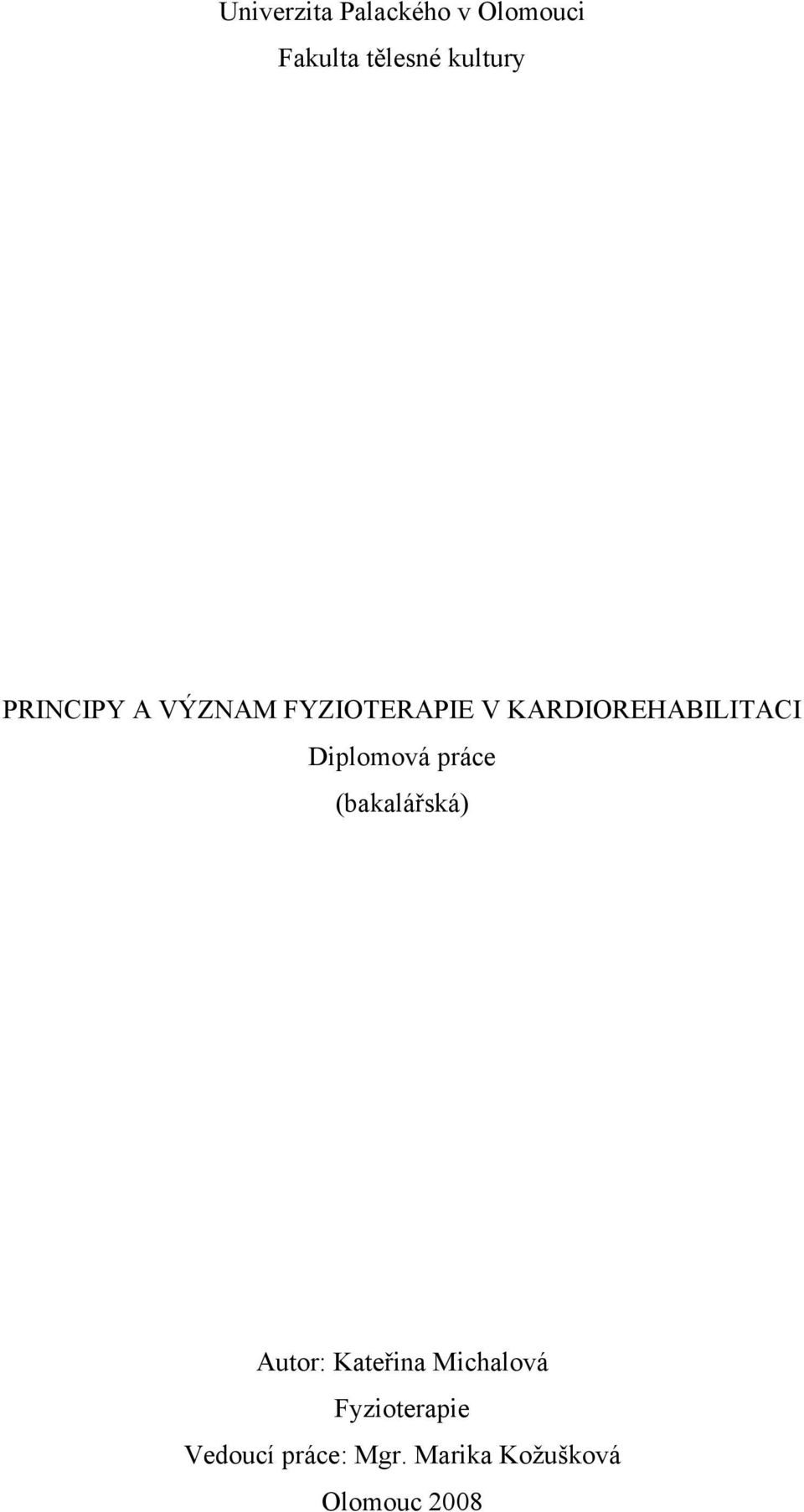 Diplomová práce (bakalářská) Autor: Kateřina Michalová
