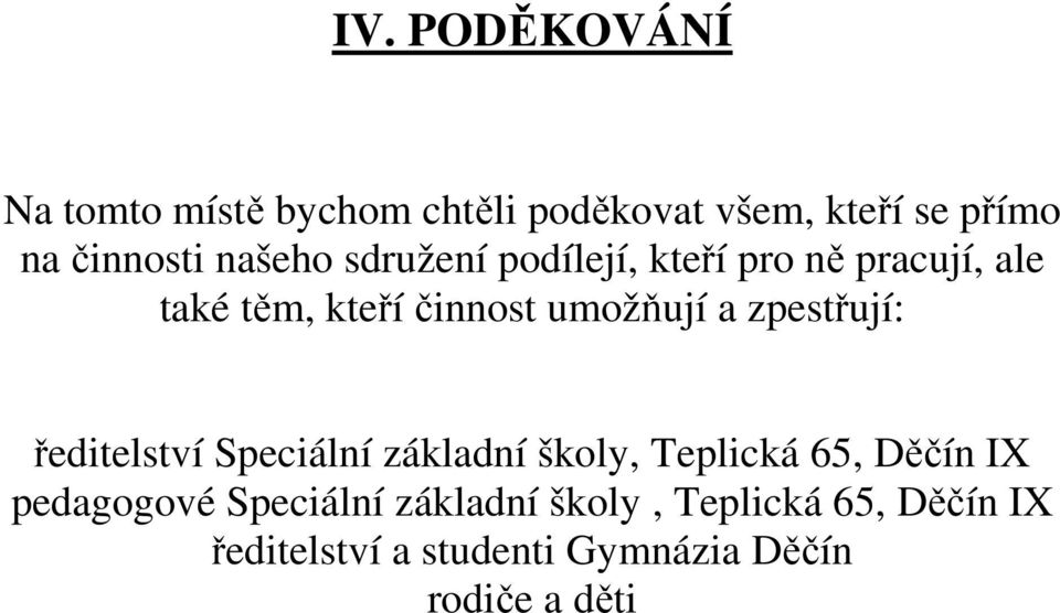 zpestřují: ředitelství Speciální základní školy, Teplická 65, Děčín IX pedagogové