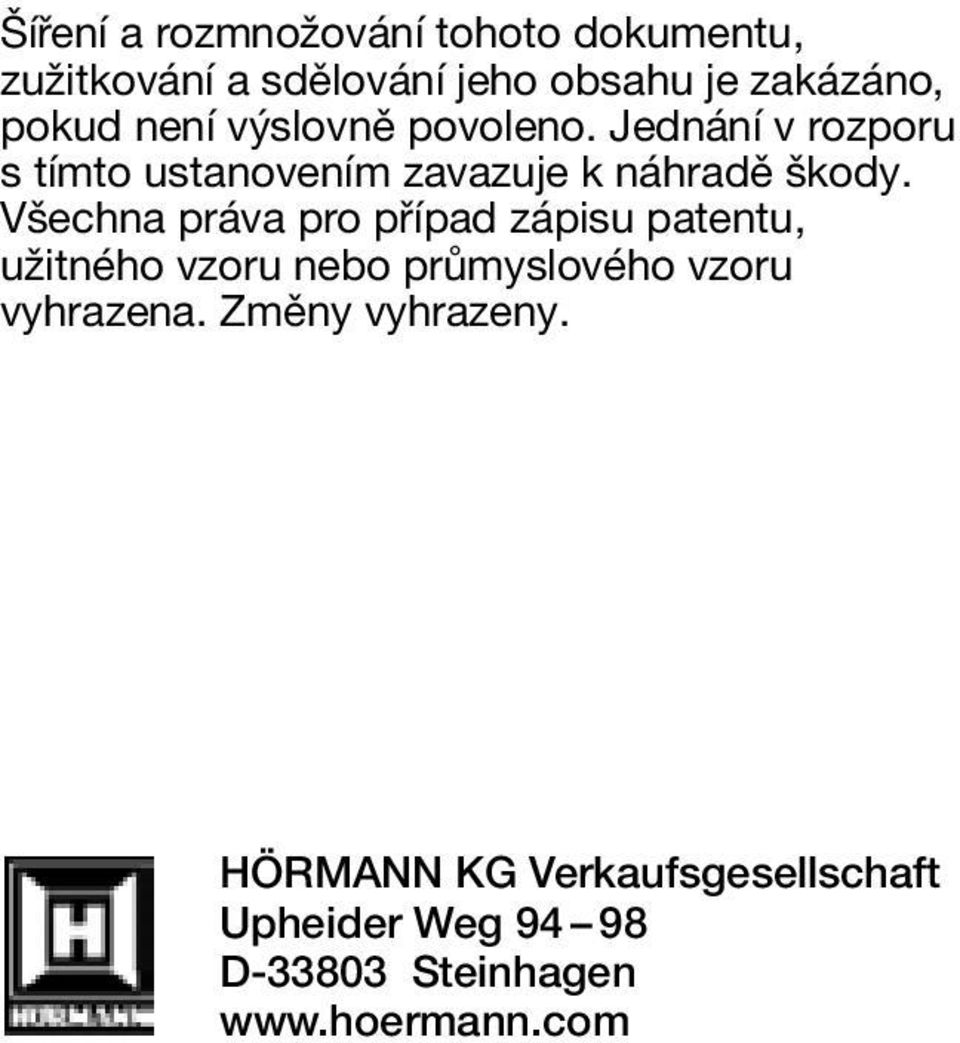 Všechna práva pro případ zápisu patentu, užitného vzoru nebo průmyslového vzoru vyhrazena.