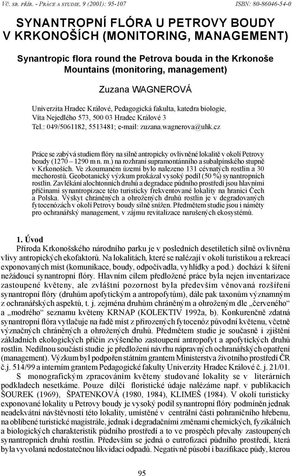 (monitoring, management) Zuzana WAGNEROVÁ Univerzita Hradec Králové, Pedagogická fakulta, katedra biologie, Víta Nejedlého 573, 500 03 Hradec Králové 3 Tel.: 049/5061182, 5513481; e-mail: zuzana.