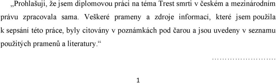 Veškeré prameny a zdroje informací, které jsem pouţila k sepsání této