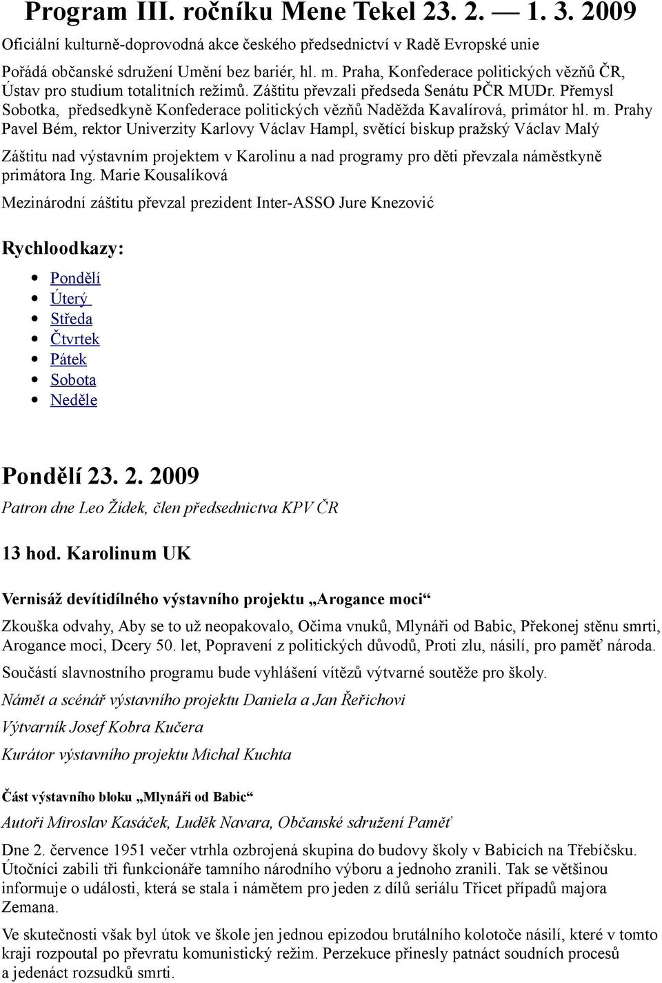 Přemysl Sobotka, předsedkyně Konfederace politických vězňů Naděžda Kavalírová, primátor hl. m.