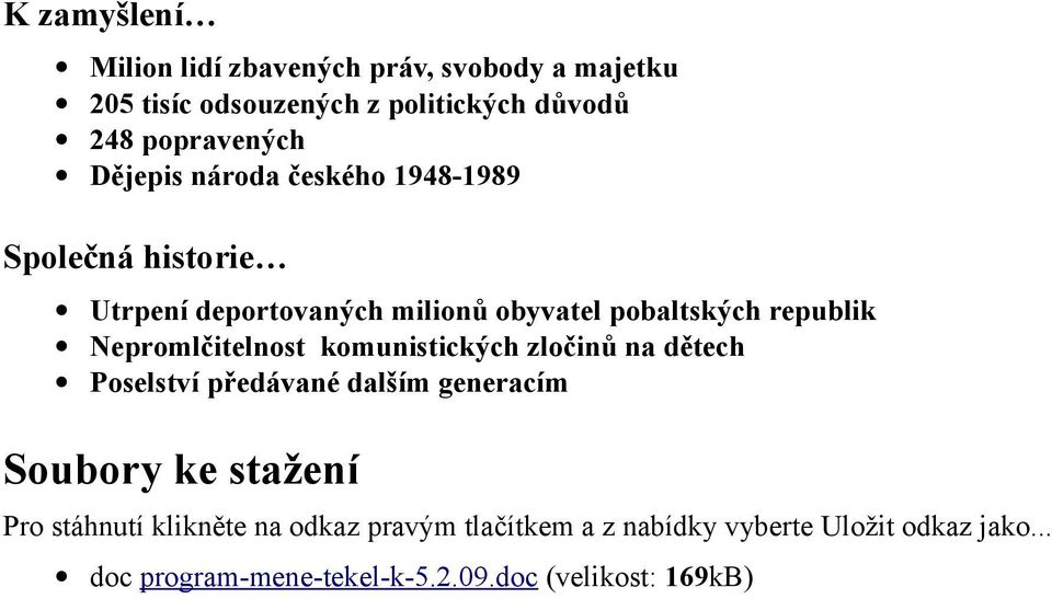 Nepromlčitelnost komunistických zločinů na dětech Poselství předávané dalším generacím Soubory ke stažení Pro stáhnutí