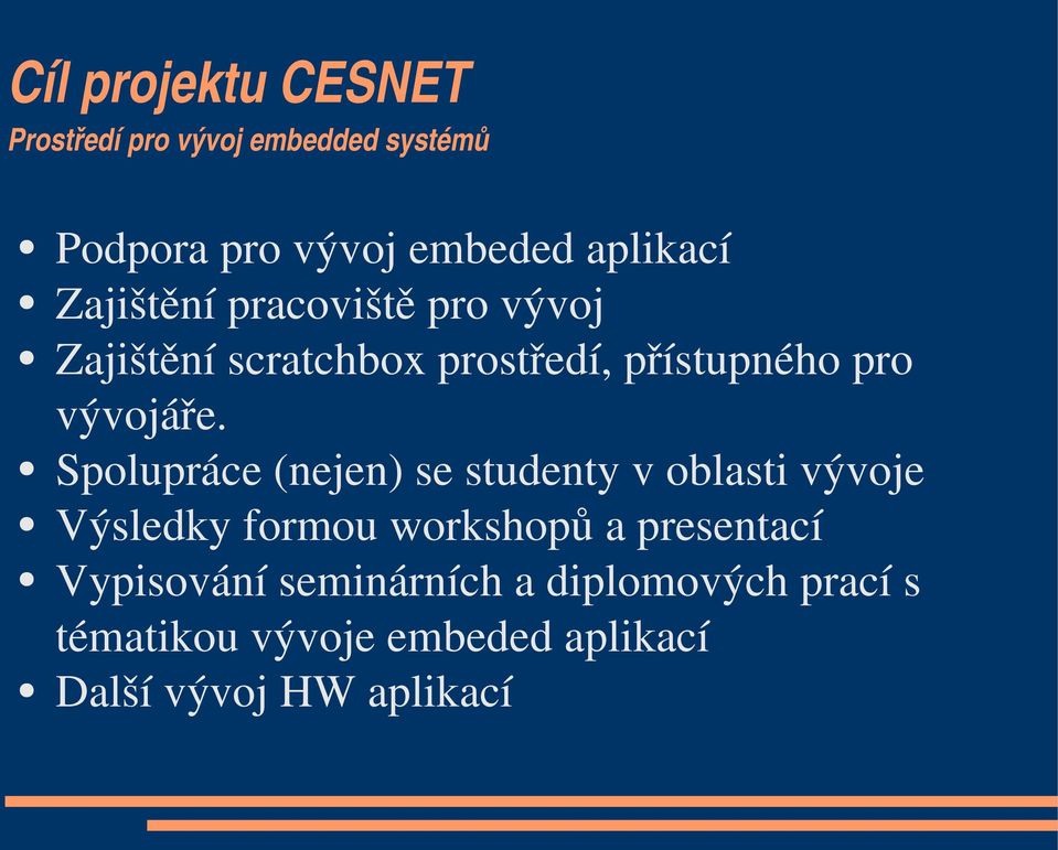 Spolupráce (nejen) se studenty v oblasti vývoje Výsledky formou workshopů a presentací