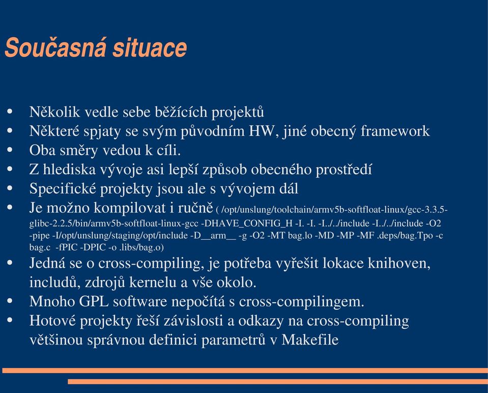 2.5/bin/armv5b softfloat linux gcc DHAVE_CONFIG_H I. I. I../../include I../../include O2 pipe I/opt/unslung/staging/opt/include D arm g O2 MT bag.lo MD MP MF.deps/bag.Tpo c bag.c fpic DPIC o.