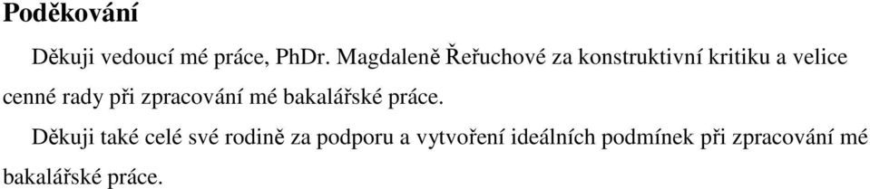 rady při zpracování mé bakalářské práce.