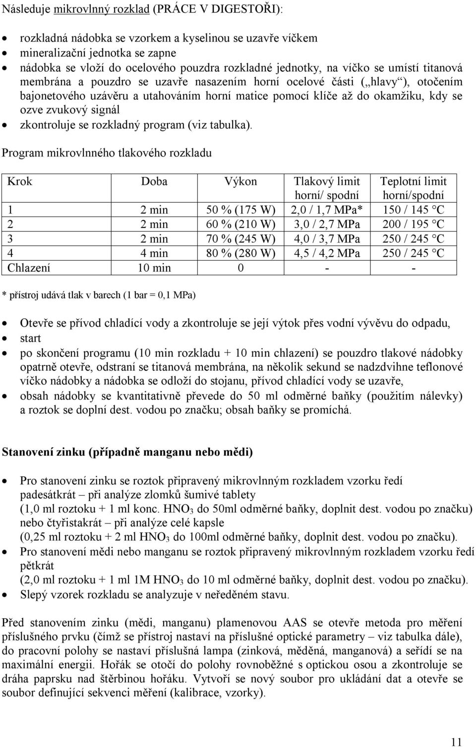 zvukový signál zkontroluje se rozkladný program (viz tabulka).