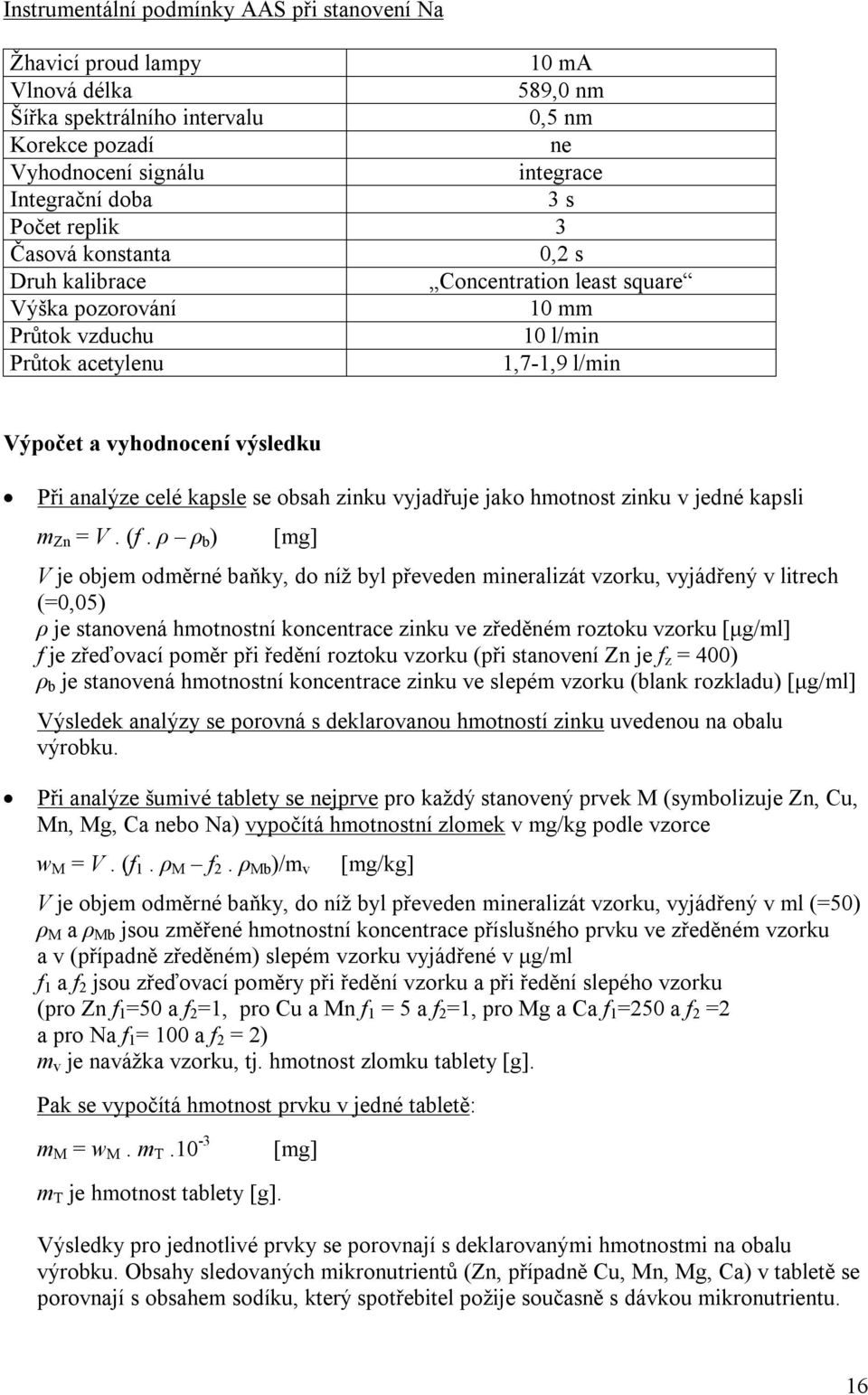 analýze celé kapsle se obsah zinku vyjadřuje jako hmotnost zinku v jedné kapsli m Zn = V. (f.