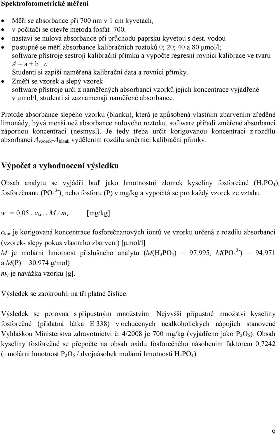 Studenti si zapíší naměřená kalibrační data a rovnici přímky.