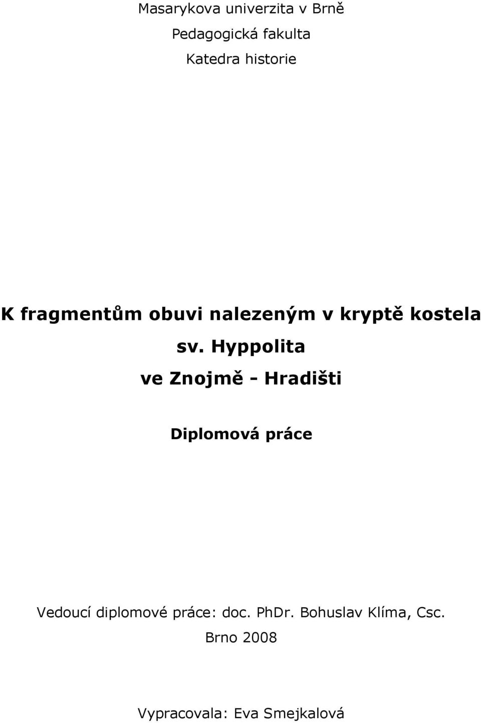 Hyppolita ve Znojmě - Hradišti Diplomová práce Vedoucí diplomové