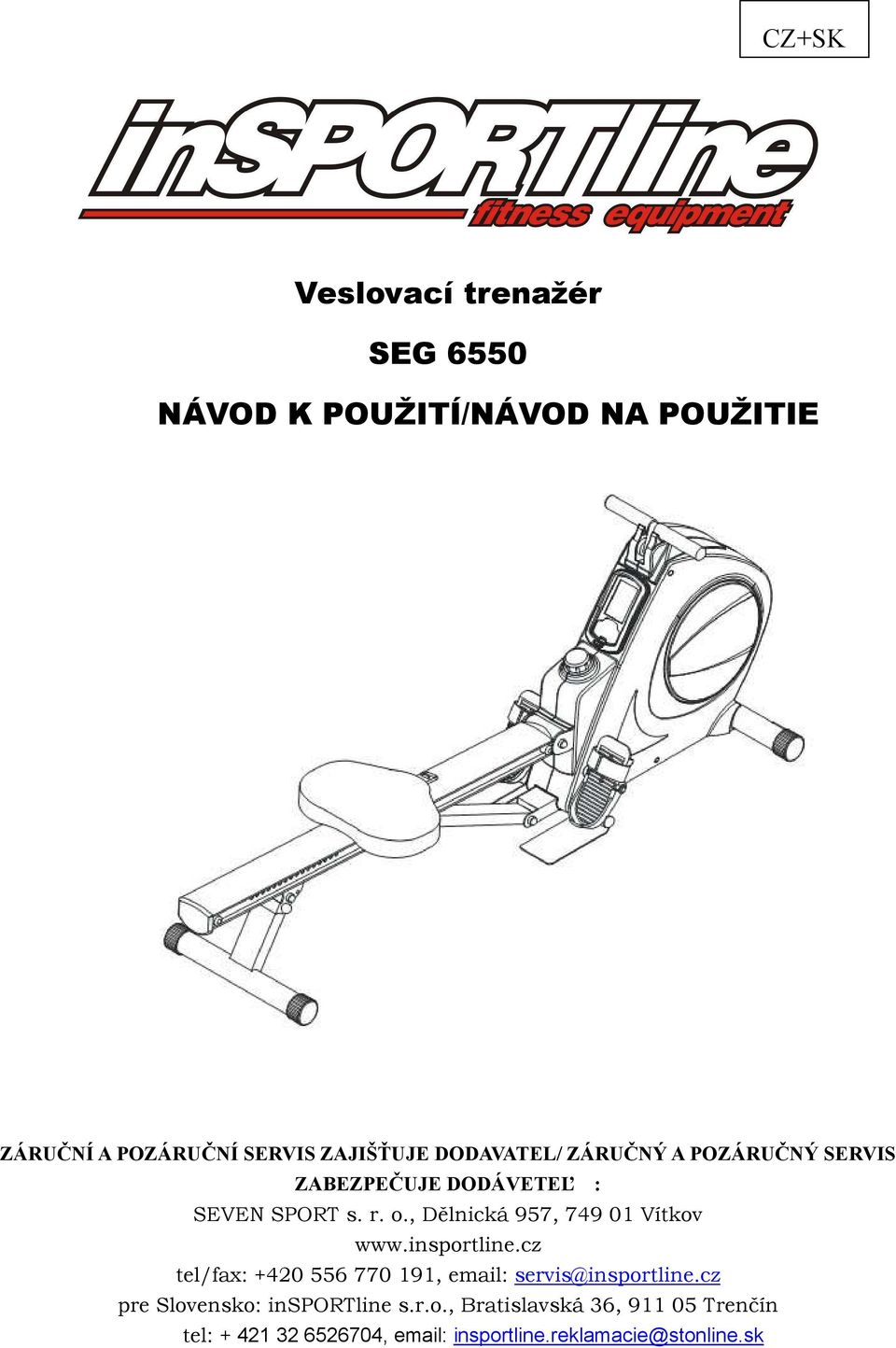 , Dělnická 957, 749 01 Vítkov www.insportline.cz tel/fax: +420 556 770 191, email: servis@insportline.