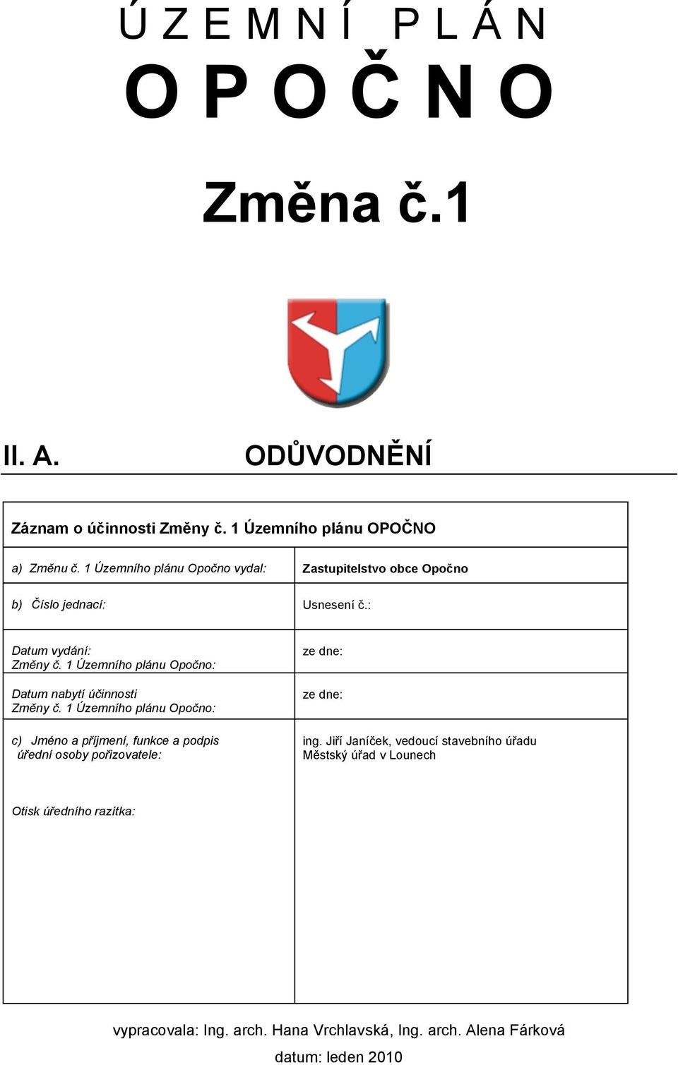 1 Územního plánu Opočno: Datum nabytí účinnosti Změny č.