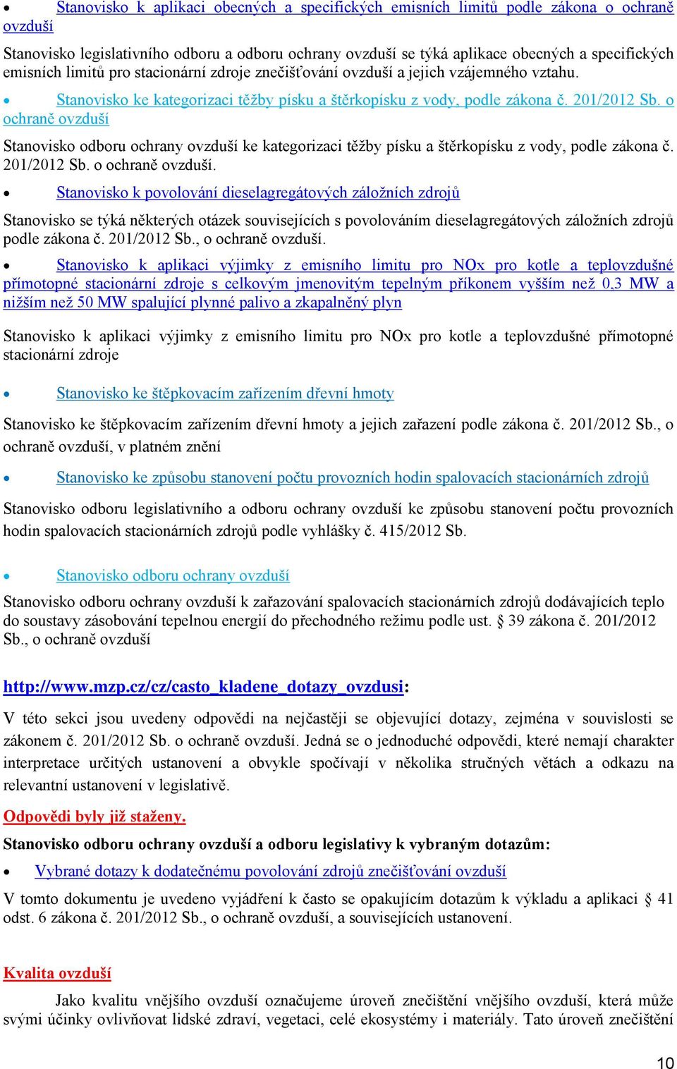 chraně vzduší Stanvisk dbru chrany vzduší ke kategrizaci těžby písku a štěrkpísku z vdy, pdle zákna č. 201/2012 Sb. chraně vzduší.