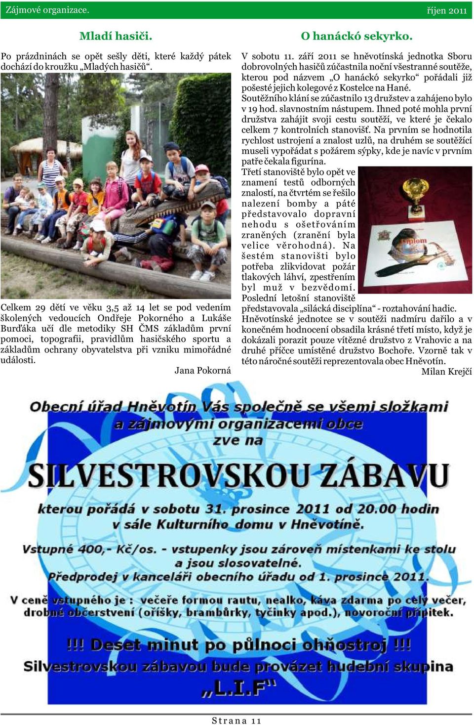 základùm ochrany obyvatelstva pøi vzniku mimoøádné události. Jana Pokorná O hanáckó sekyrko. V sobotu 11.