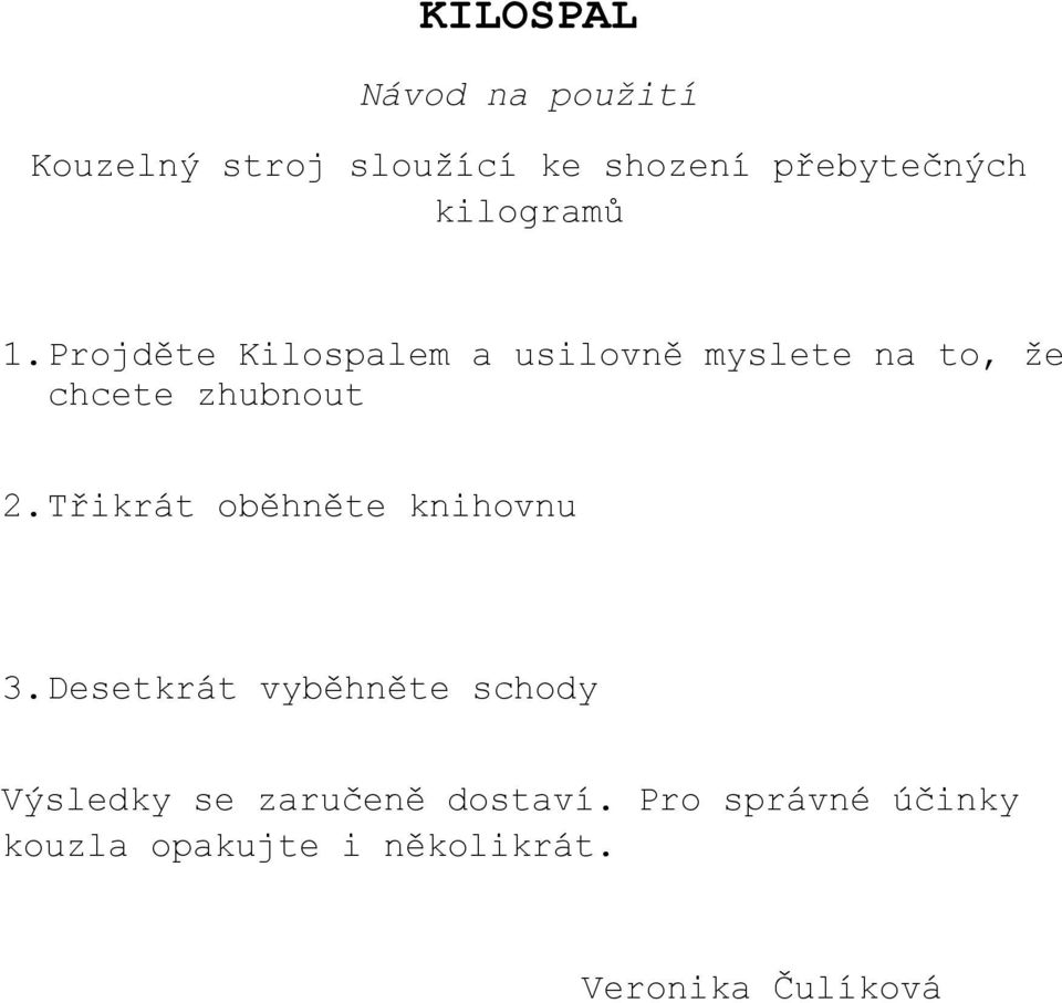 Projděte Kilospalem a usilovně myslete na to, že chcete zhubnout 2.