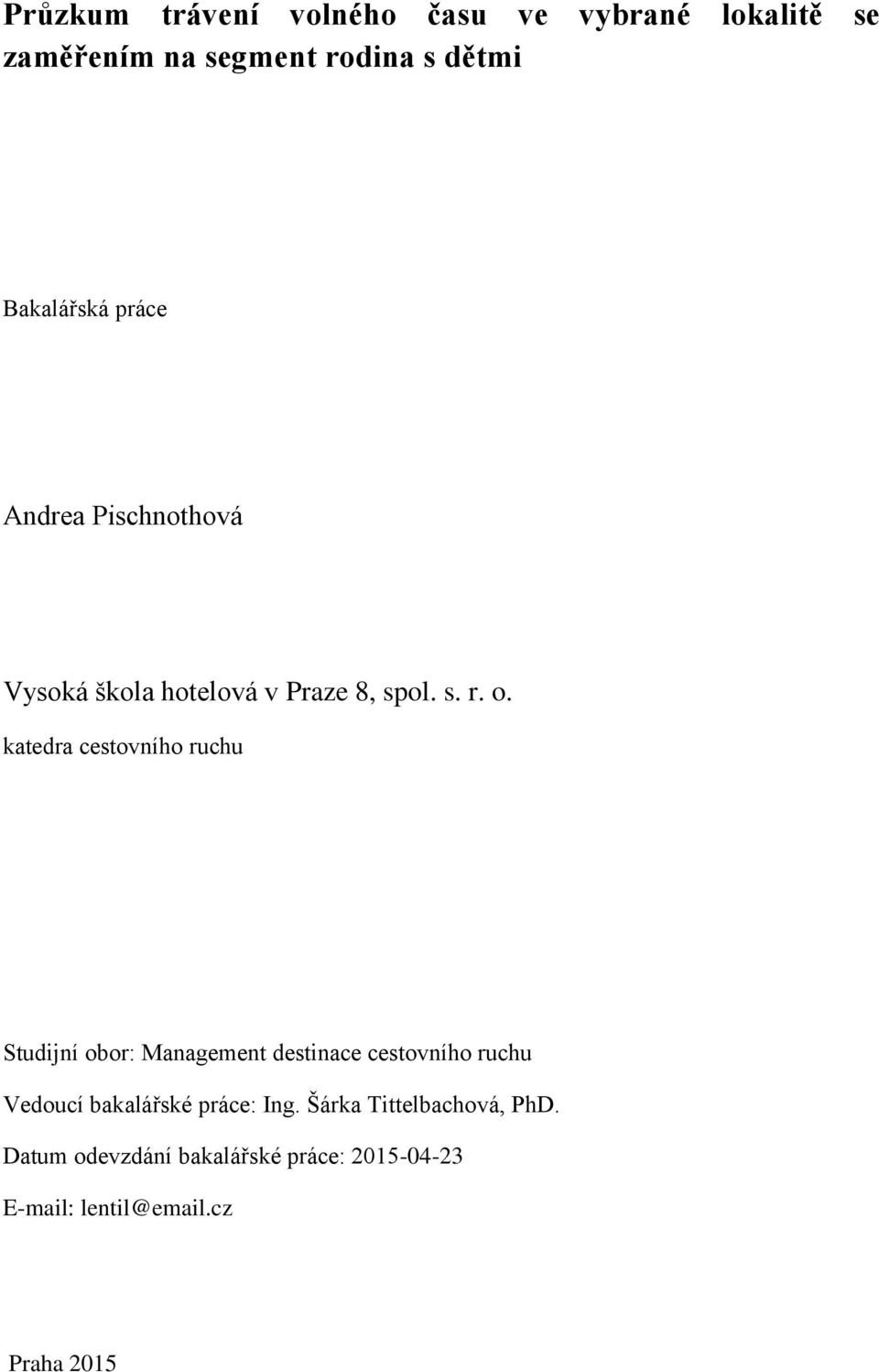 katedra cestovního ruchu Studijní obor: Management destinace cestovního ruchu Vedoucí bakalářské