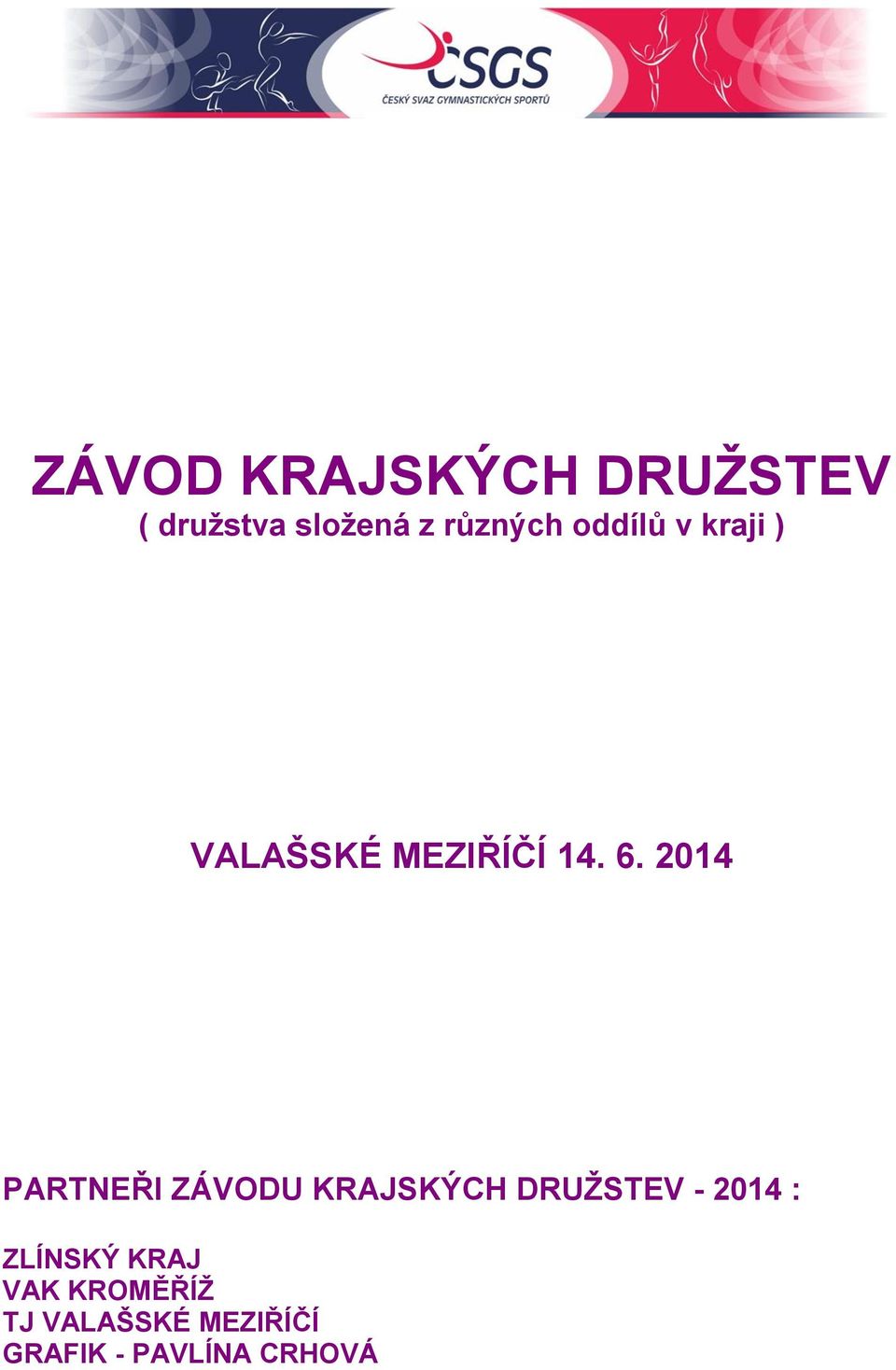 2014 PARTNEŘI ZÁVODU KRAJSKÝCH DRUŽSTEV - 2014 :