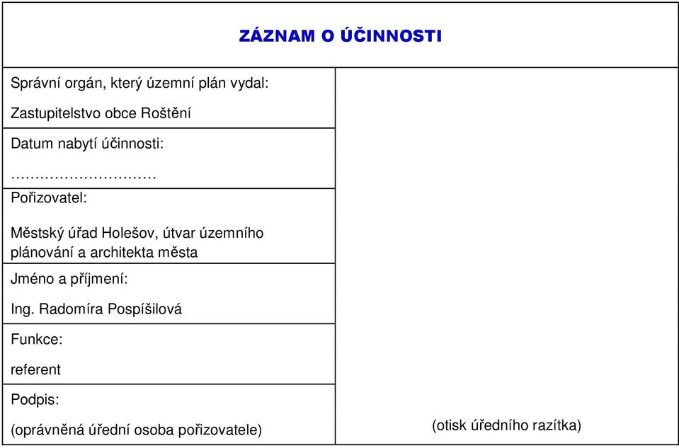 územního plánování a architekta města Jméno a příjmení: Ing.