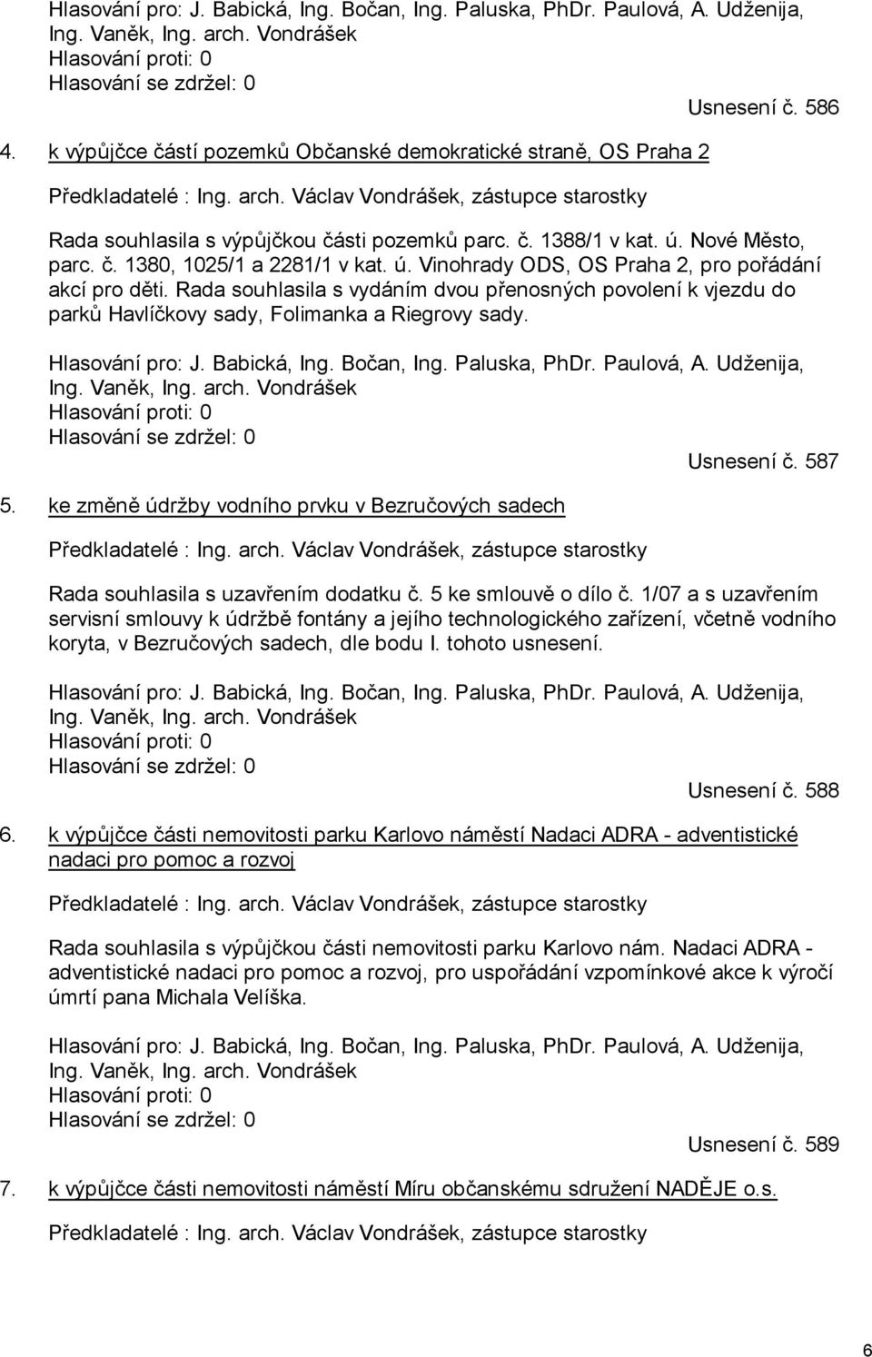 Nové Město, parc. č. 1380, 1025/1 a 2281/1 v kat. ú. Vinohrady ODS, OS Praha 2, pro pořádání akcí pro děti.