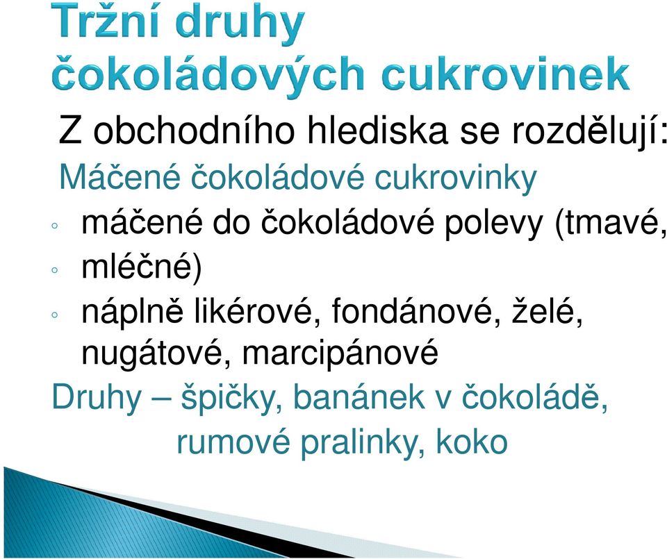 náplně likérové, fondánové, želé, nugátové,