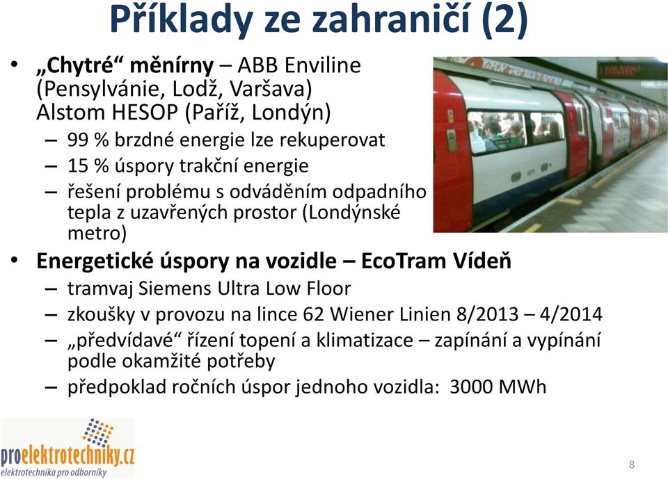 Energetické úspory na vozidle EcoTram Vídeň tramvaj Siemens Ultra Low Floor zkoušky v provozu na lince 62 Wiener Linien 8/2013