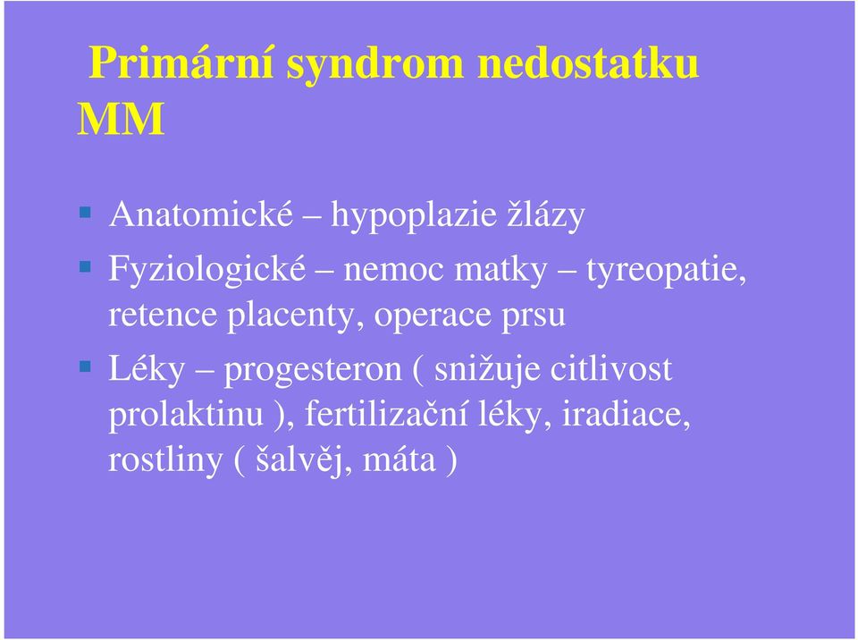 placenty, operace prsu Léky progesteron ( snižuje