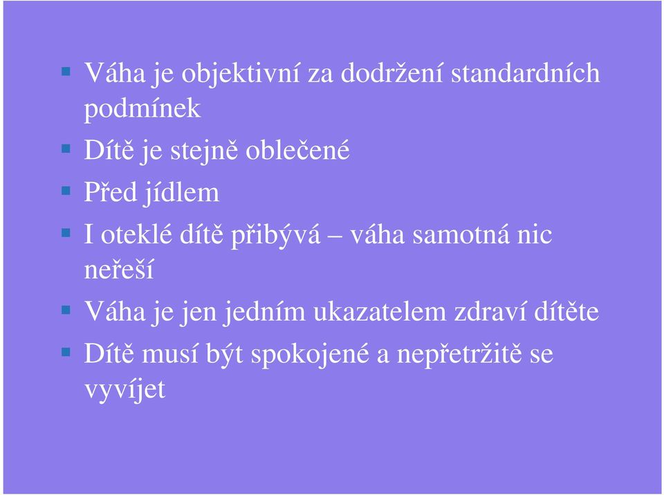 přibývá váha samotná nic neřeší Váha je jen jedním