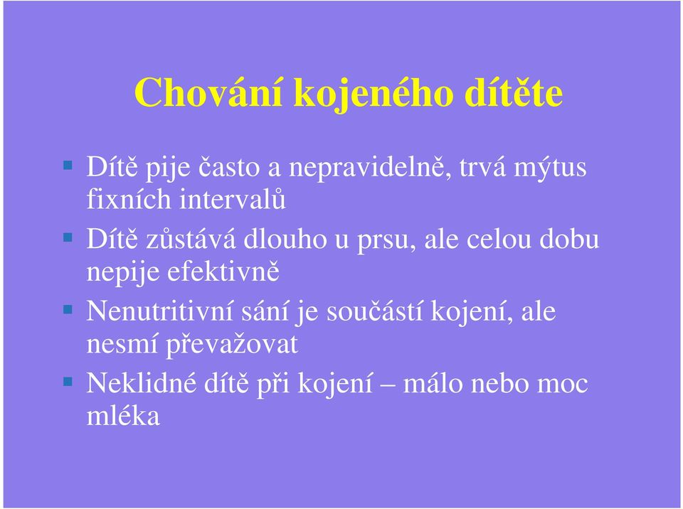 dobu nepije efektivně Nenutritivní sání je součástí kojení,