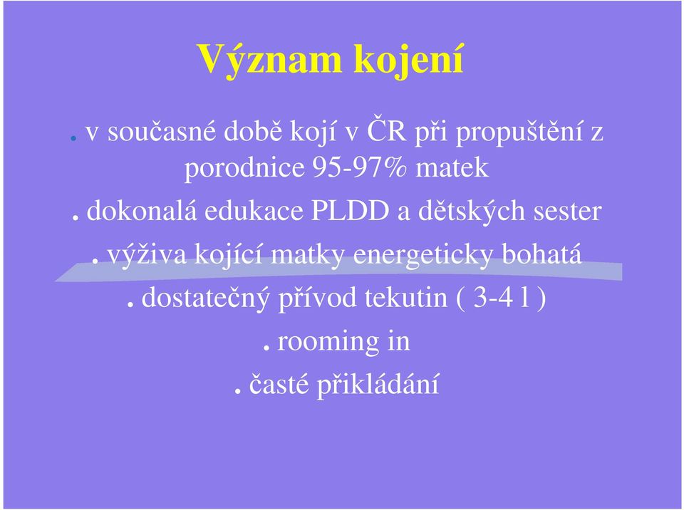 95-97% matek. dokonalá edukace PLDD a dětských sester.