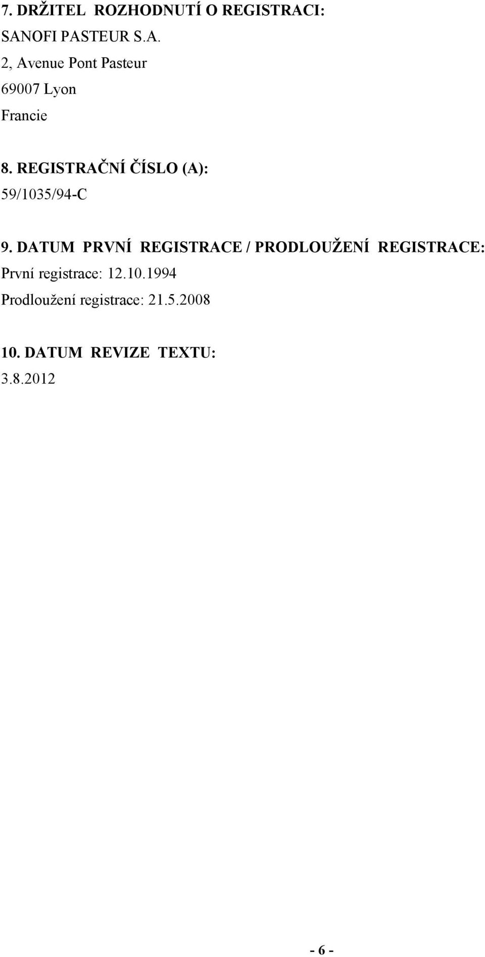 REGISTRAČNÍ ČÍSLO (A): 59/1035/94-C 9.